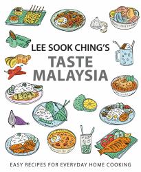 Lee Sook Ching's Taste Malaysia : Easy Recipes for Everyday Home Cooking