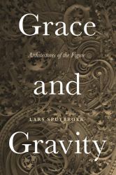 Grace and Gravity : Architectures of the Figure