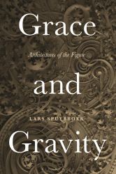 Grace and Gravity : Architectures of the Figure