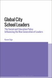 Global City School Leaders : The Social and Education Policy Influencing the New Generation of Leaders