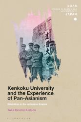 Kenkoku University and the Experience of Pan-Asianism : Education in the Japanese Empire