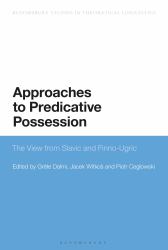 Approaches to Predicative Possession : The View from Slavic and Finno-Ugric