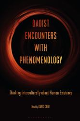 Daoist Encounters with Phenomenology : Thinking Interculturally about Human Existence