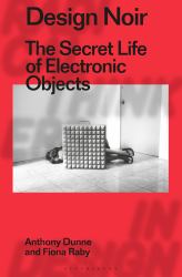 Design Noir : The Secret Life of Electronic Objects