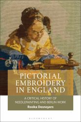 Pictorial Embroidery in England : A Critical History of Needlepainting and Berlin Work