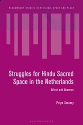 Struggles for Hindu Sacred Space in the Netherlands : Affect and Absence