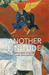 Another Finitude : Messianic Vitalism and Philosophy