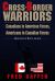 Cross-Border Warriors : Canadians in American Forces, Americans in Canadian Forces