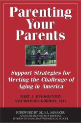 Parenting Your Parents : Support Strategies for Meeting the Challenge of Aging in America