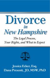 Divorce in New Hampshire : The Legal Process, Your Rights, and What to Expect