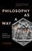 Philosophy As a Way of Life : History, Dimensions, Directions