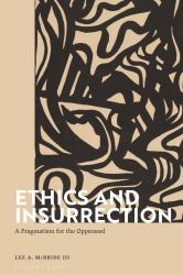 Ethics and Insurrection : A Pragmatism for the Oppressed