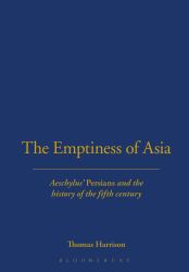 The Emptiness of Asia : Aeschylus' 'Persians' and the History of the Fifth Century