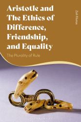 Aristotle and the Ethics of Difference, Friendship, and Equality : The Plurality of Rule