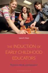 The Induction of Early Childhood Educators : Retention, Needs, and Aspirations