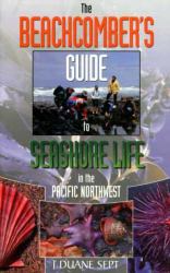 The Beachcomber's Guide to Seashore Life in the Pacific Northwest