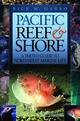 Pacific Reef and Shore : A Photo Guide to Northwest Marine Life