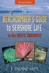 The Beachcomber's Guide to Seashore Life in the Pacific Northwest