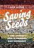 Saving Seeds : A Home Gardener's Guide to Preserving Plant Biodiversity