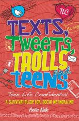 Teen Life Confidential : Texts Tweets Trolls and Teens