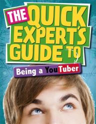 Quick Expert's Guide : Being a YouTuber Quick Expert's Guide: Being a YouTu