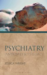 Psychiatry : Antiquity and Its Legacy