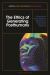 The Ethics of Generating Posthumans : Philosophical and Theological Reflections on Bringing New Persons into Existence