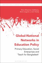 Global-National Networks in Education Policy : Primary Education, Social Enterprises and 'Teach for Bangladesh'