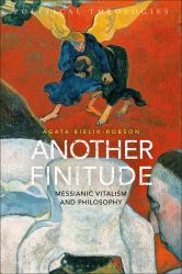 Another Finitude : Messianic Vitalism and Philosophy