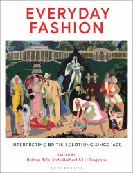 Everyday Fashion : Interpreting British Clothing Since 1600