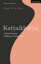 Kattaikkuttu : A Rural Theatre Tradition in South India