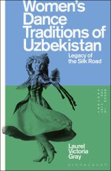 Women's Dance Traditions of Uzbekistan : Legacy of the Silk Road