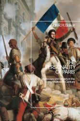 The Personality of Paris : Landscape and Society in the Long-Nineteenth Century