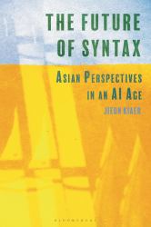 The Future of Syntax : Asian Perspectives in an AI Age