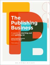 The Publishing Business : A Guide to Starting Out and Getting On