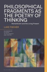 Philosophical Fragments As the Poetry of Thinking : Romanticism and the Living Present