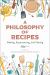 A Philosophy of Recipes : Making, Experiencing, and Valuing