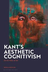 Kant's Aesthetic Cognitivism : On the Value of Art