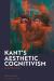 Kant's Aesthetic Cognitivism : On the Value of Art