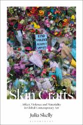 Skin Crafts : Affect, Violence and Materiality in Global Contemporary Art