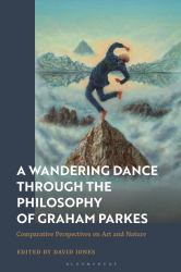 A Wandering Dance Through the Philosophy of Graham Parkes : Comparative Perspectives on Art and Nature