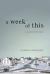 A Week of This : A Novel in Seven Days