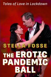 The Erotic Pandemic Ball : Tales of Love in Lockdown