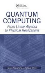 Quantum Computing : From Linear Algebra to Physical Realizations