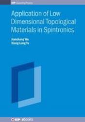 Application of Low Dimensional Topological Materials in Spintronics