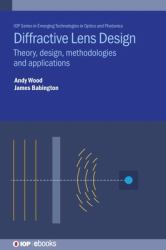 Diffractive Lens Design : Theory, Design, Methodologies and Applications