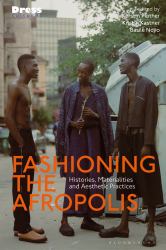 Fashioning the Afropolis : Histories, Materialities and Aesthetic Practices