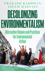 Decolonizing Environmentalism : Alternative Visions and Practices of Environmental Action