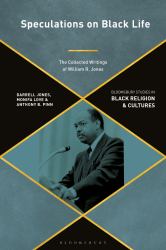 Speculations on Black Life : The Collected Writings of William R. Jones