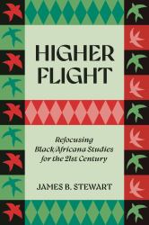 Higher Flight : Refocusing Black/Africana Studies for the 21st Century